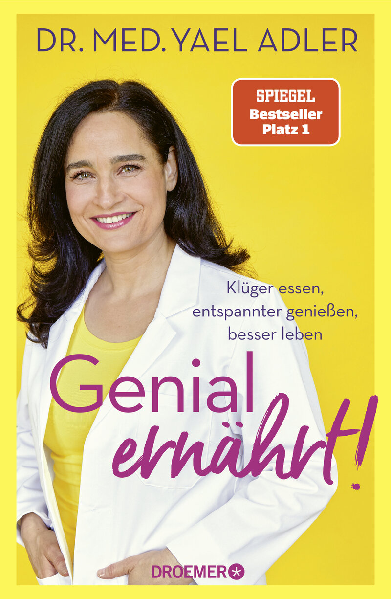 „Genial ernährt! Klüger essen, entspannter genießen, besser leben" – der neue Bestseller von Dr. Yael Adler | © Dr. Yael Adler